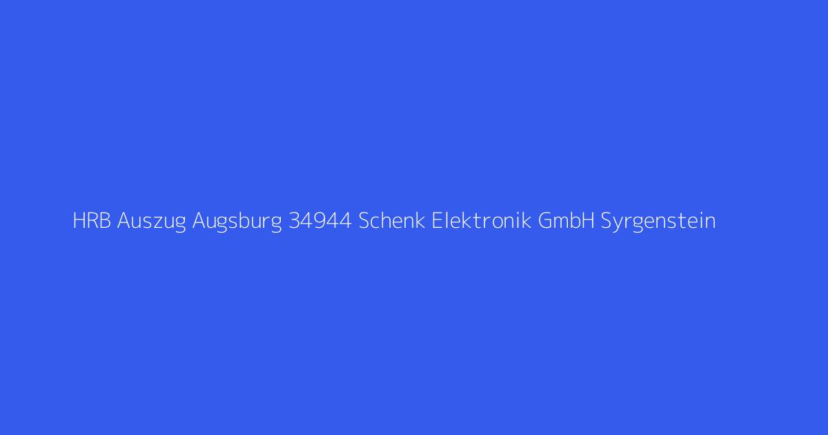 HRB Auszug Augsburg 34944 Schenk Elektronik GmbH Syrgenstein